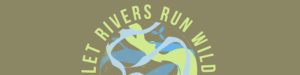 Let Rivers Run Wild